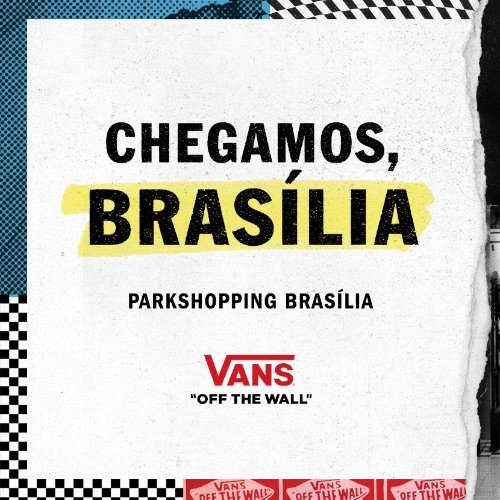 A VANS ESTÁ DE VOLTA NO CENTRO-OESTE PARA INAUGURAR A PRIMEIRA VANS STORE EM BRASÍLIA