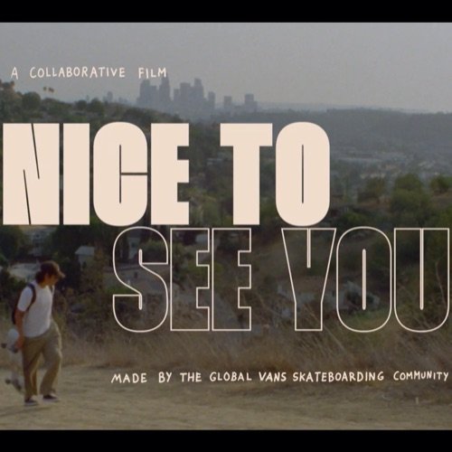 VANS APRESENTA: "NICE TO SEE YOU"
 